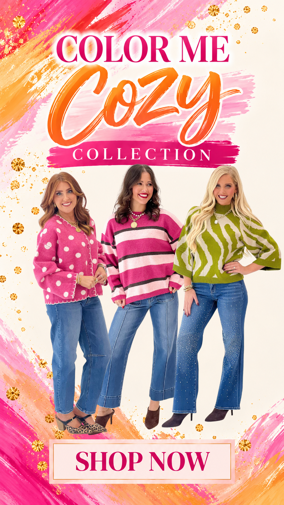 Color Me Cozy collection graphic showing three women in a pink polka dot cardigan, a pink striped sweater, and a green zebra-print mock neck sweater with wide-leg jeans
